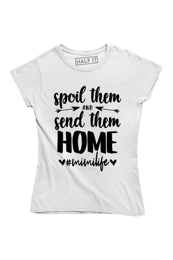Spoil Them And Send Them Home Mimilife Funny Grandma Grandmother T-Shirt