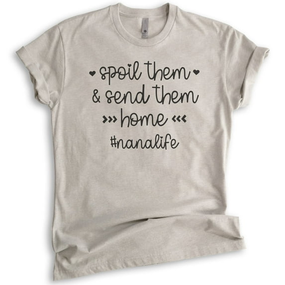 Spoil Them And Send Them Home Shirt, Unisex Women's Shirt, Nana Shirt, Grandma Shirt, Light Silk Gray, Medium