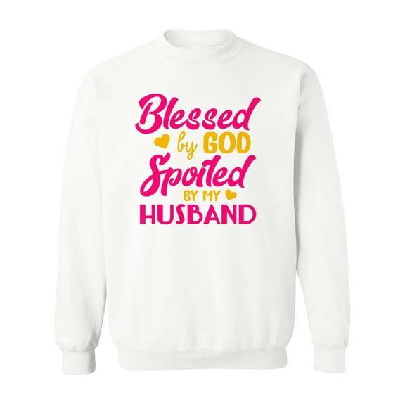 Spoiled By My Husband Sweatshirt Women -SPIdeals Designs, Female 5X-Large