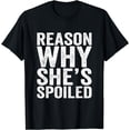 thumbnail image 1 of Spoiled Reason Why She's Spoiled Funny Matching Couples T-Shirt, 1 of 3