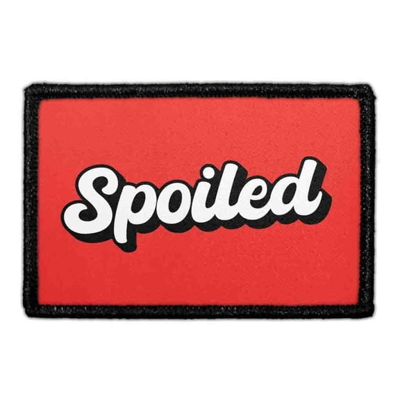 Spoiled - Removable Patch