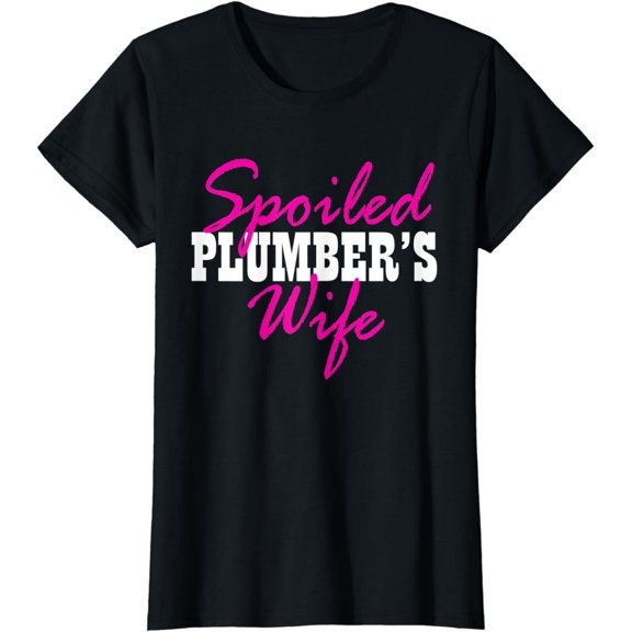 Spoiled Wife Of A Plumber Fun T-Shirt