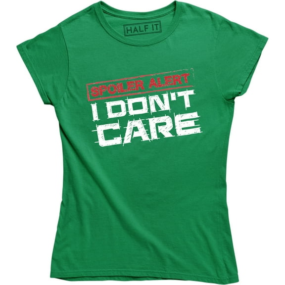 Spoiler Alert I Don't Care Funny Sarcasm Offensive Humor Women T-Shirt