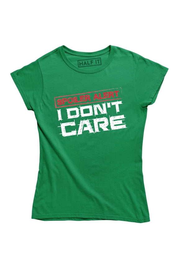 Spoiler Alert I Don't Care Funny Sarcasm Offensive Humor Women T-Shirt