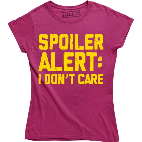 Spoiler Alert I Don't Care Funny Sarcasm Offensive Humor Women's Tee Shirt