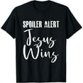 thumbnail image 1 of Spoiler Alert Jesus Wins Cool Religious Faith Christ-ian T-Shirt, 1 of 3