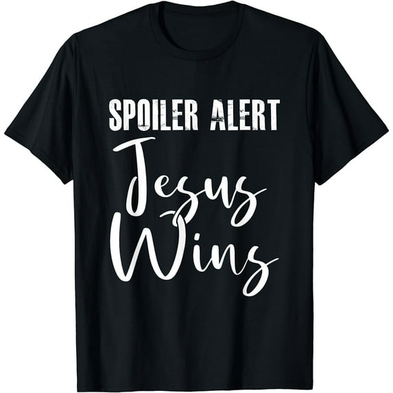 Spoiler Alert Jesus Wins Cool Religious Faith Christ-ian T-Shirt