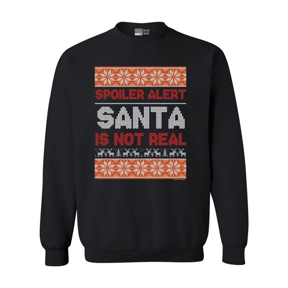 Spoiler Alert Santa Is Not Real Christmas Holidays Funny DT Crewneck Sweatshirt