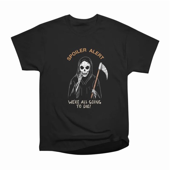 Spoiler alert T-Shirt Tee Gift For Him Merch For Her Apparel For Friend