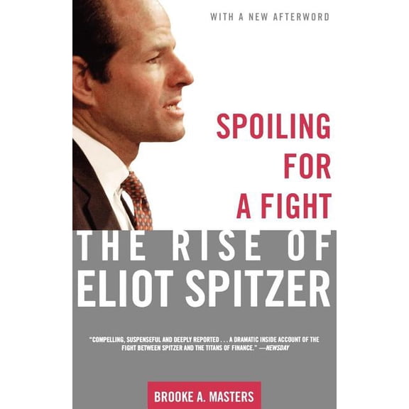 Spoiling for a Fight : The Rise of Eliot Spitzer (Paperback)