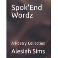 thumbnail image 1 of Spok'End Wordz: A Poetry Collection (Paperback), 1 of 1