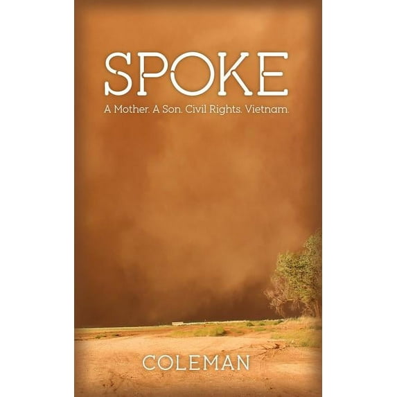 Spoke: A Mother. a Son. Civil Rights. Vietnam., (Paperback)