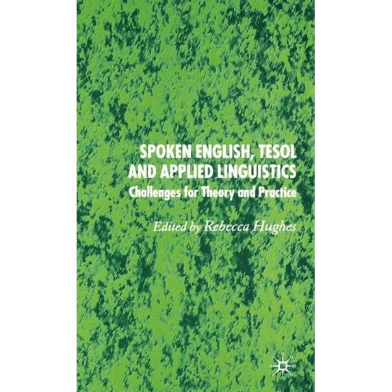Spoken English, TESOL and Applied Linguistics: Challenges for Theory and Practice, (Hardcover)