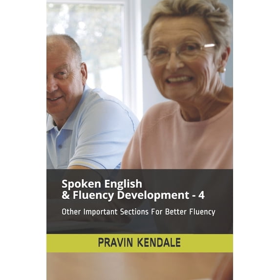 Spoken English & Fluency Development - 4: Other Important Sections For Better Fluency (Paperback)