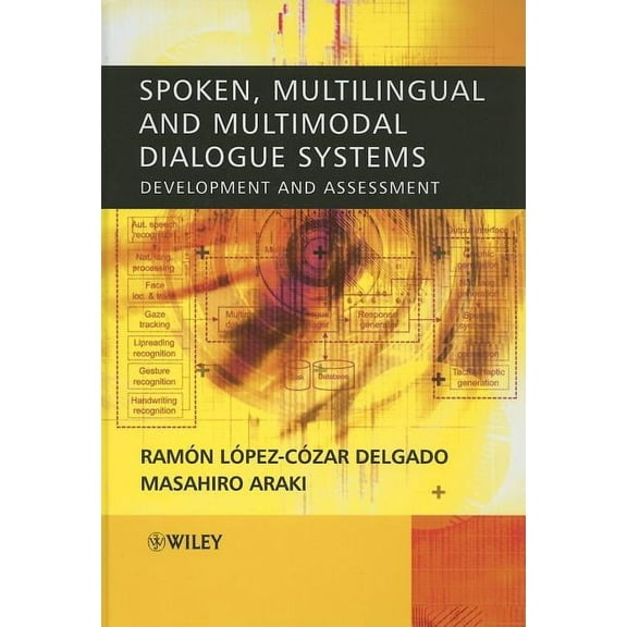 Spoken, Multilingual and Multimodal Dialogue Systems: Development and Assessment, (Hardcover)