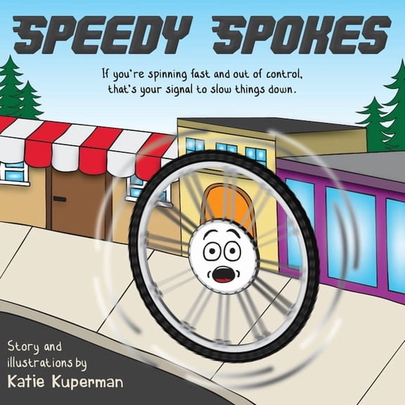 Spokes the Wheel - Laugh, Learn & Gr Speedy Spokes: Children's Book About How to Calm A Racing Mind, (Paperback)
