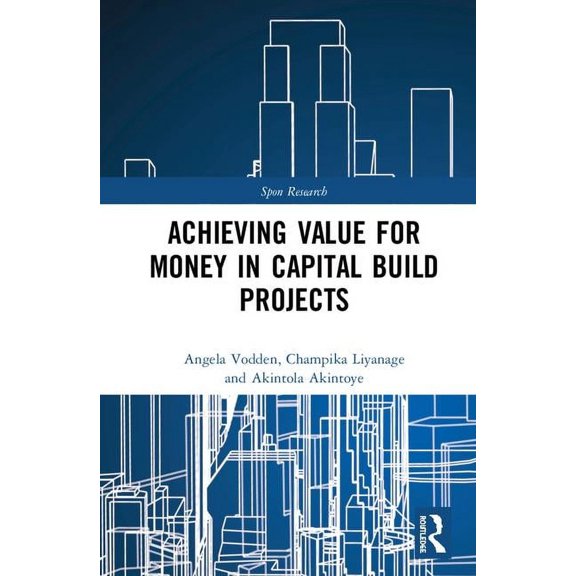 Spon Research Achieving Value for Money in Capital Build Projects, (Hardcover)