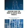 thumbnail image 1 of Spon Research: Achieving Value for Money in Capital Build Projects (Paperback), 1 of 1