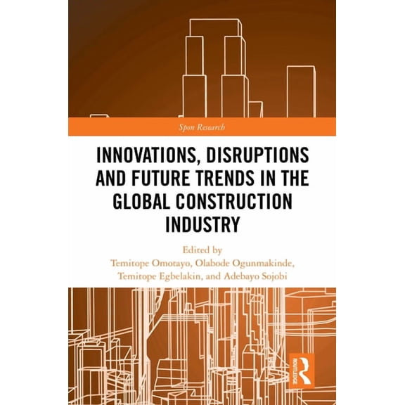 Spon Research Innovations, Disruptions and Future Trends in the Global Construction Industry, (Hardcover)