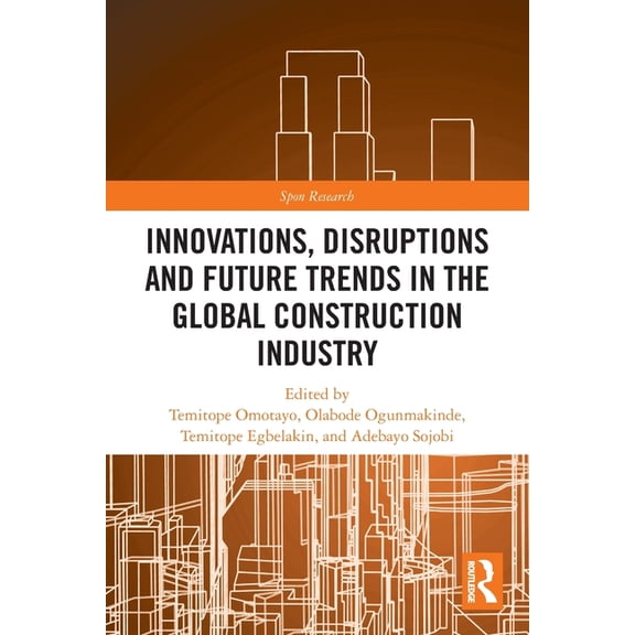 Spon Research Innovations, Disruptions and Future Trends in the Global Construction Industry, (Paperback)