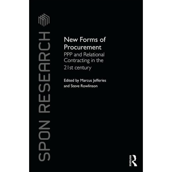 Spon Research New Forms of Procurement: PPP and Relational Contracting in the 21st Century, (Hardcover)