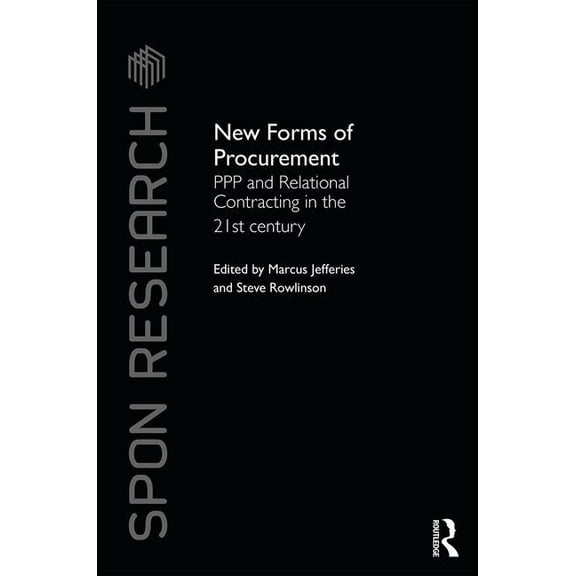 Spon Research New Forms of Procurement: PPP and Relational Contracting in the 21st Century, (Hardcover)