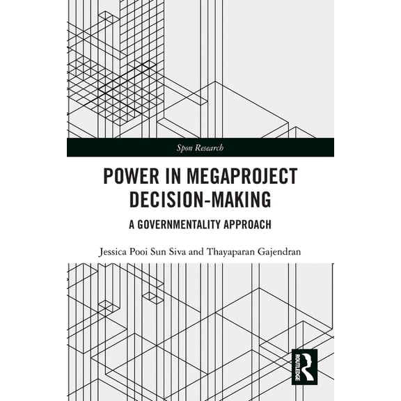 Spon Research Power in Megaproject Decision-making: A Governmentality Approach, (Paperback)