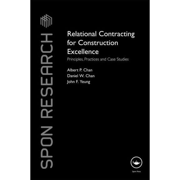Spon Research Relational Contracting for Construction Excellence: Principles, Practices and Case Studies, (Hardcover)