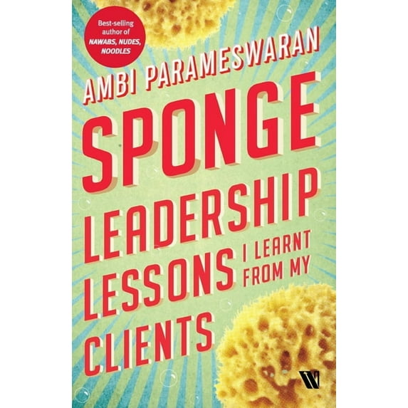 Sponge: Leadership Lessons I Learnt From My Clients, (Paperback)