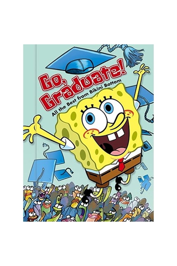 Pre-Owned SpongeBob SquarePants: Go, Graduate! : All the Best from Bikini Bottom (Hardcover)