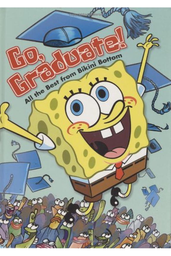 Pre-Owned Go, Graduate!: All the Best from Bikini Bottom (SpongeBob SquarePants) (Hardcover) 1416902910 9781416902911