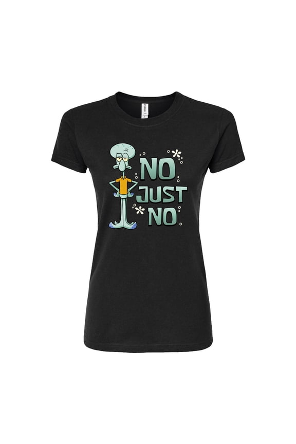 - No Just No - Juniors Fitted Graphic T-Shirt