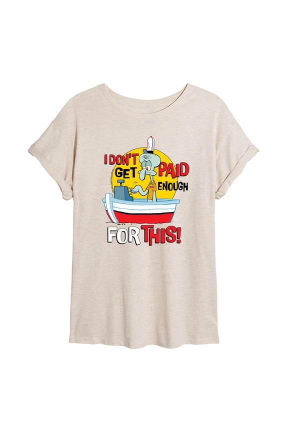 - Squidward I Don't Get Paid Enough - Women's Oversized T-Shirt