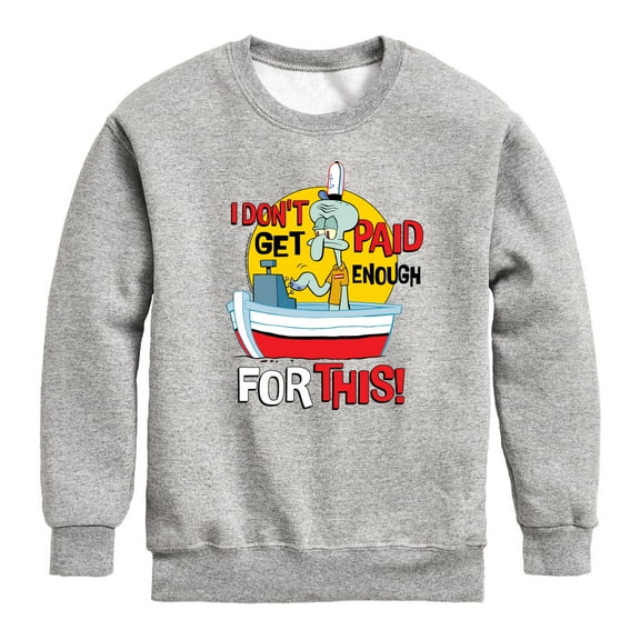 SpongeBob SquarePants - Squidward I Dont Get Paid Enough - Toddler & Youth Crewneck Fleece Sweatshirt
