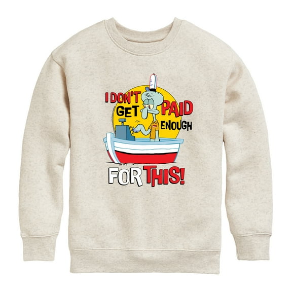 SpongeBob SquarePants - Squidward I Dont Get Paid Enough - Toddler & Youth Crewneck Fleece Sweatshirt