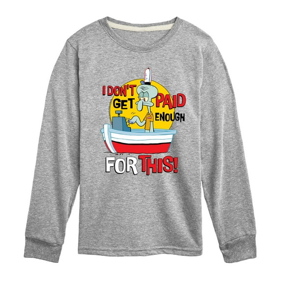 SpongeBob SquarePants - Squidward I Dont Get Paid Enough - Toddler & Youth Long Sleeve Graphic T-Shirt