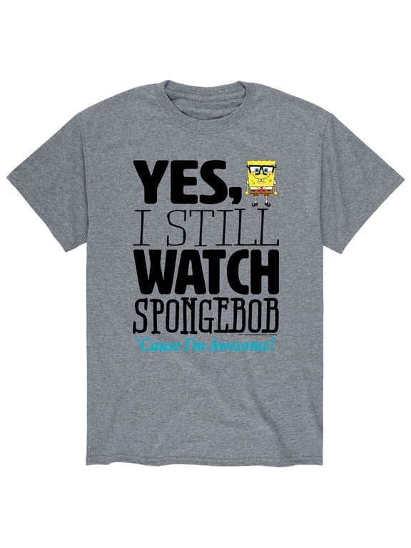 - Yes, I Still Watch SpongeBob Men's Short Sleeve Graphic T-Shirt