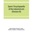 thumbnail image 1 of Spons' encyclopaedia of the industrial arts, manufactures, and commercial products (Division III), (Paperback), 1 of 1