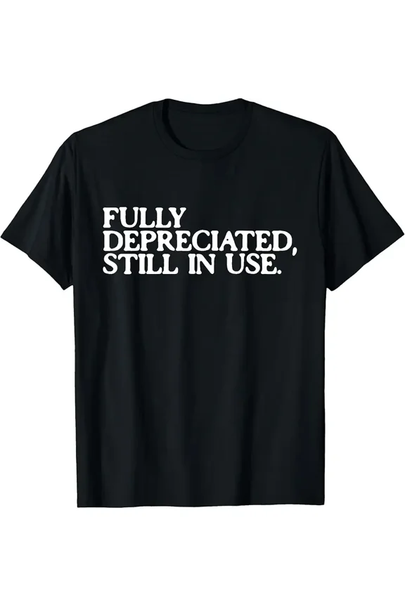 Sponsored Ad - Fully Depreciated But Still in Use Funny Accountant Tee T-Shirt