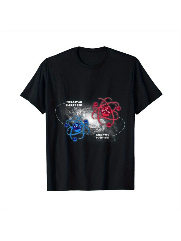 - Physics Chemistry Lost Electron Are You Positive T-Shirt