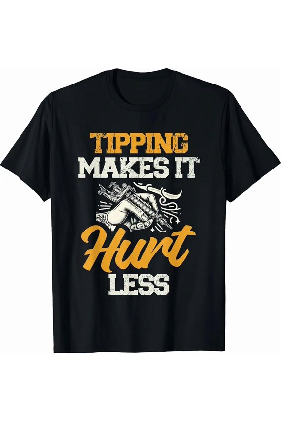 Sponsored Ad - Tipping Makes It Hurt Less Tatoos T-Shirt