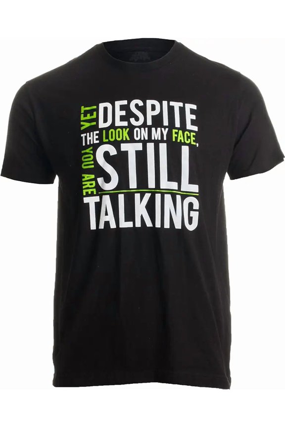 Sponsored Ad - Yet Despite The Look on My Face, You're Still Talking | Sarcastic Unisex T-Shirt