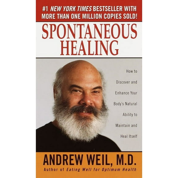 Spontaneous Healing: How to Discover and Enhance Your Body's Natural Ability to Maintain and Heal Itself, (Paperback)