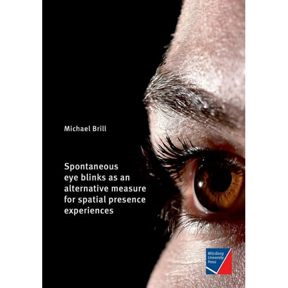 Spontaneous eye blinks as an alternative measure for spatial presence experiences (Paperback)