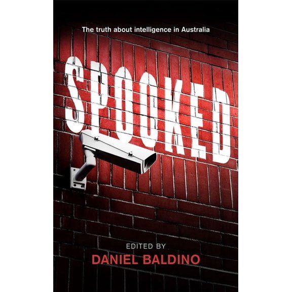 Spooked: The Truth About Intelligence in Australia, (Paperback)