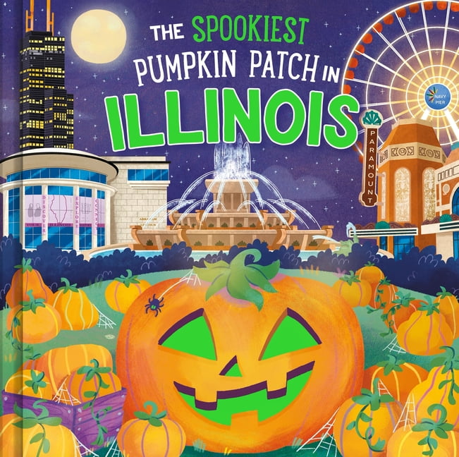 Spookiest Pumpkin Patch The Spookiest Pumpkin Patch in Illinois, (Hardcover)