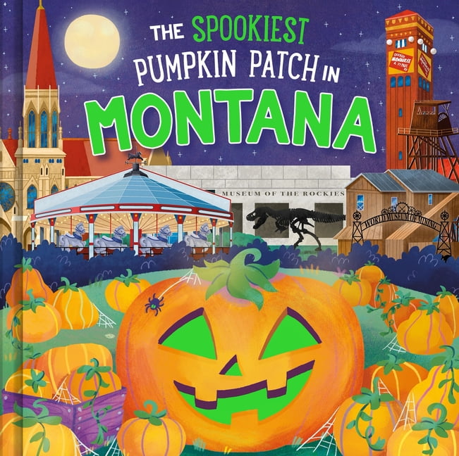 Spookiest Pumpkin Patch The Spookiest Pumpkin Patch in Montana, (Hardcover)
