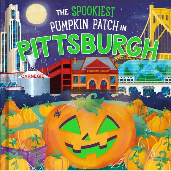Spookiest Pumpkin Patch The Spookiest Pumpkin Patch in Pittsburgh, (Hardcover)