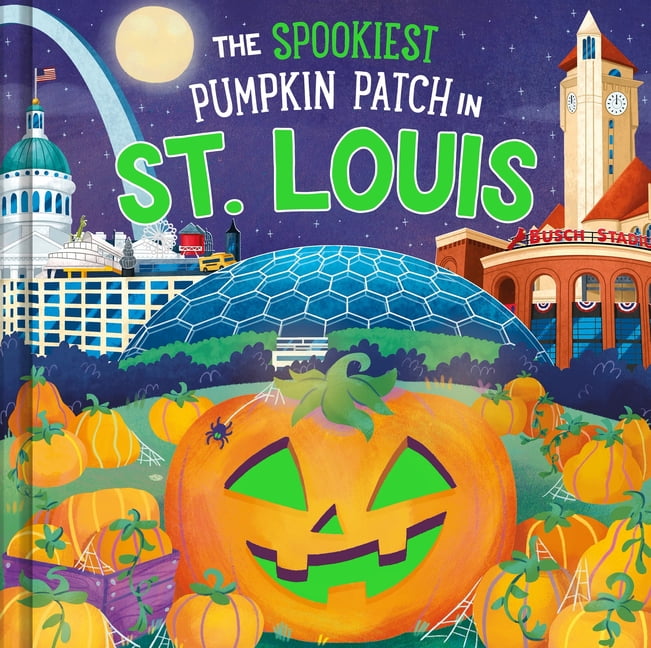 Spookiest Pumpkin Patch The Spookiest Pumpkin Patch in St. Louis, (Hardcover)