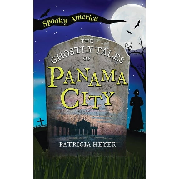 Spooky America Ghostly Tales of Panama City, (Hardcover)